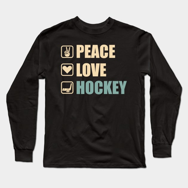 Peace Love Hockey - Funny Hockey Lovers Gift Long Sleeve T-Shirt by DnB